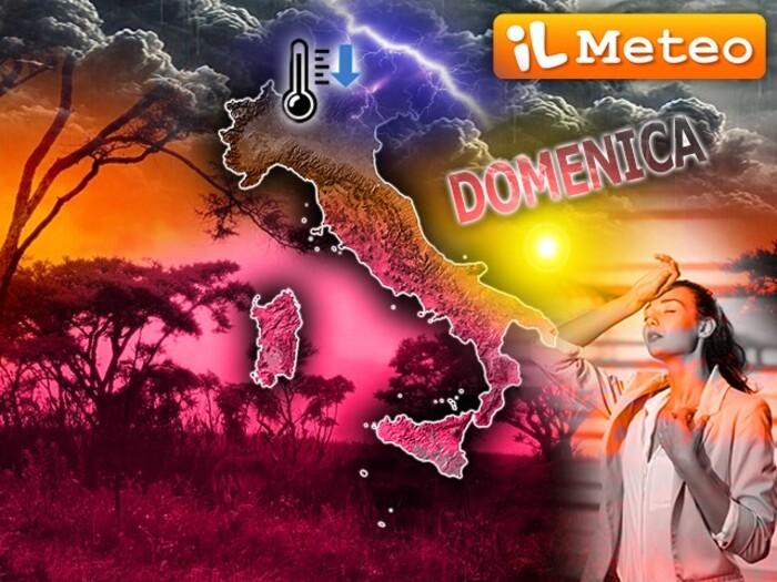 Domenica temporalesca e mano calda al Nordest, Centro e Sud ancora nel forno