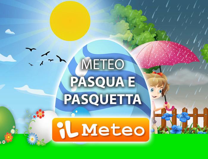 Previsioni meteo aggiornate per Pasqua e Pasquetta Previsioni meteo aggiornate per Pasqua e Pasquetta