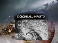 Meteo: Ciclone pronto all'impatto, tra poche ore...