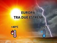 Meteo: Europa, tra Caldo estremo e Freddo fuori stagione, gli effetti in Italia