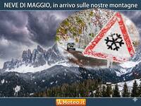 Meteo: Neve in pieno Maggio, da Giovedì a Sabato scenderà quasi a 1000 metri, oltre 50 cm in alta montagna