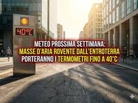 Meteo Prossima Settimana: masse d'aria rovente dall'entroterra sahariano porteranno i termometri fino a 40°C