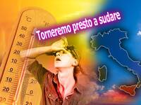 23/07/2026 - Meteo: il Super Caldo tornerà a farci sudare da Mercoledì 29, dopo una tregua che durerà solo pochi giorni