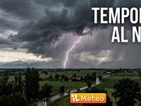 17/07/2026 - Meteo: Temporali al Nord, ne scoppieranno altri tra poche ore e sarà di nuovo coinvolta anche la Pianura