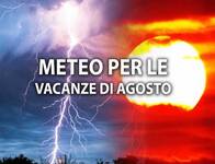 Meteo: le Proiezioni fino a Ferragosto, cosa...