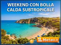 Meteo: Weekend con bolla d'aria calda sub-tropicale, sensazione di Afa per Sabato e Domenica. Le Previsioni