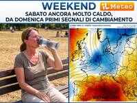 Meteo Weekend: Sabato ancora rovente, Domenica segnali di cambiamento prima di una fase nettamente più fresca