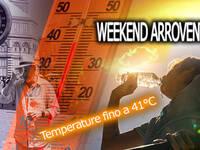 Meteo: Weekend arroventato, previsti fino a 41°C...